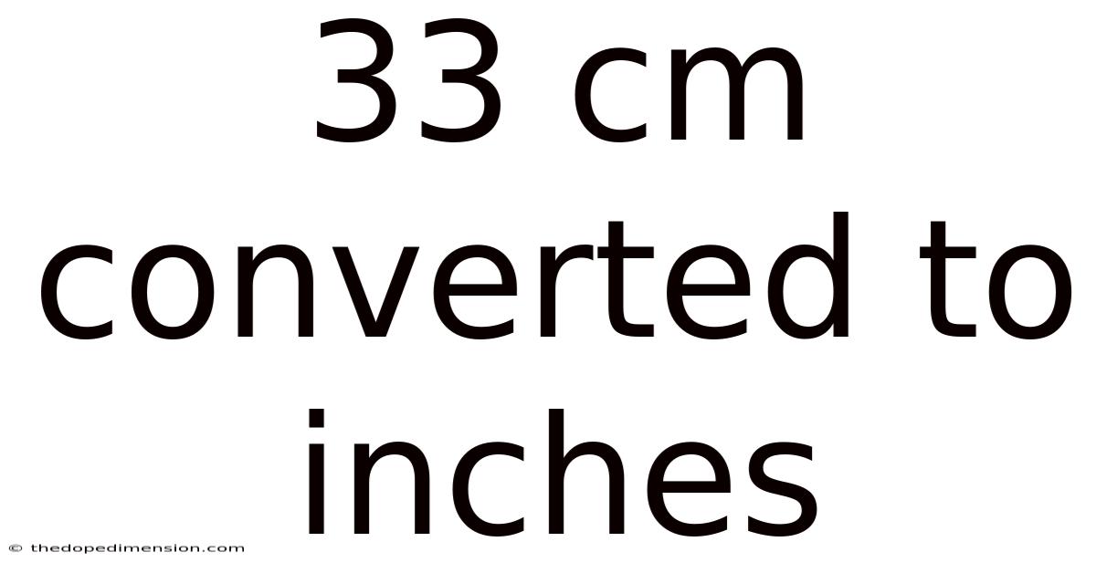 33 Cm Converted To Inches