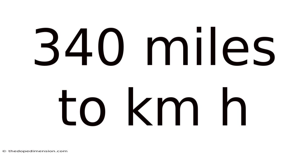 340 Miles To Km H