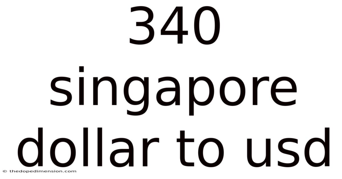340 Singapore Dollar To Usd