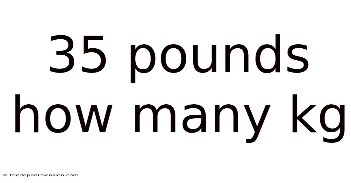 35 Pounds How Many Kg