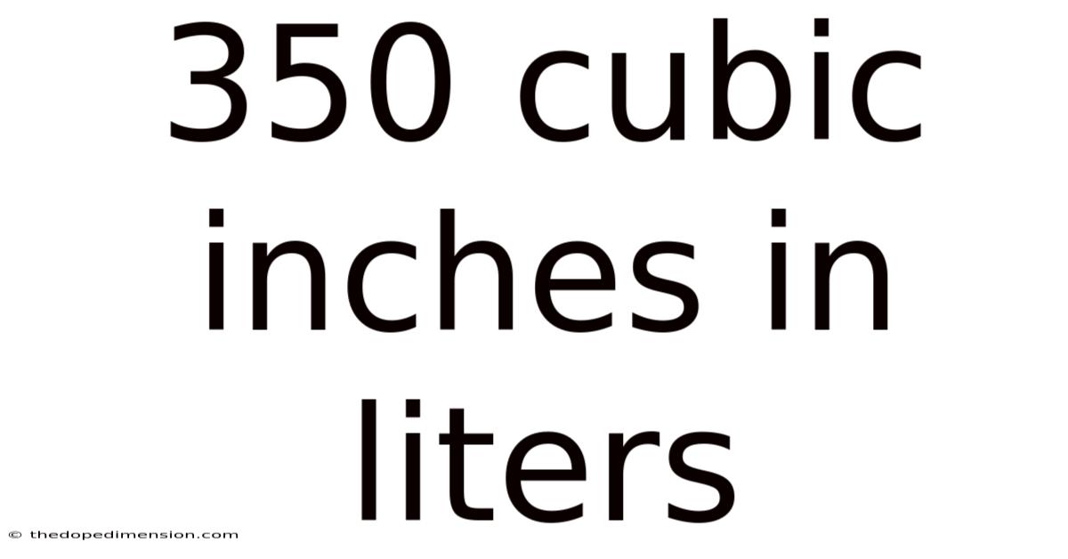 350 Cubic Inches In Liters