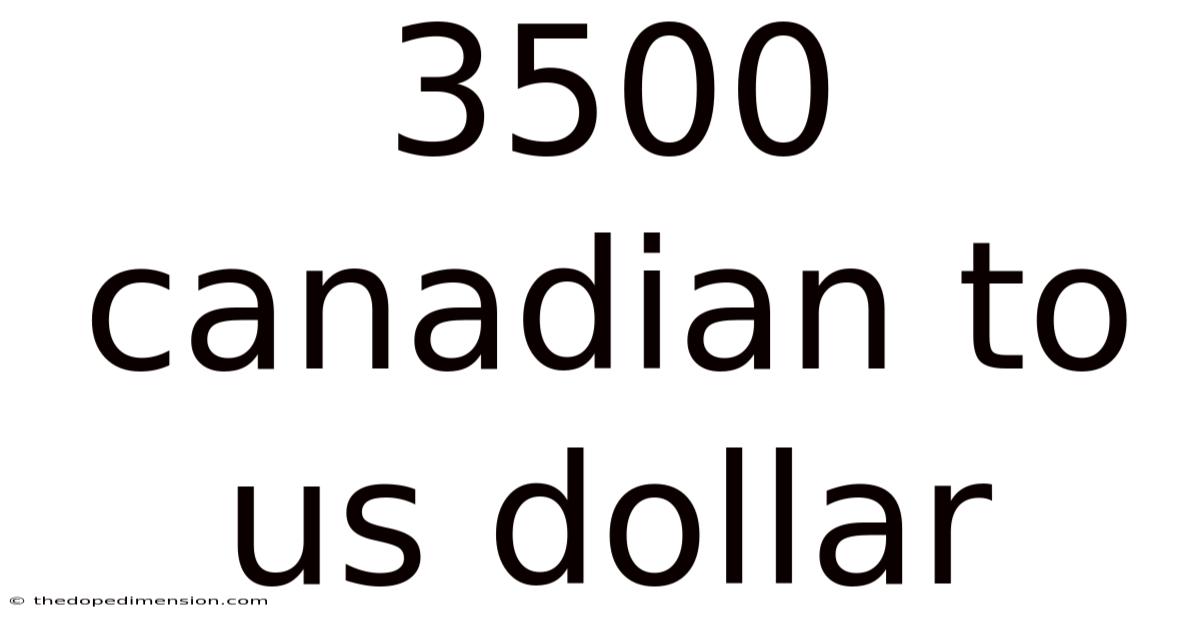 3500 Canadian To Us Dollar