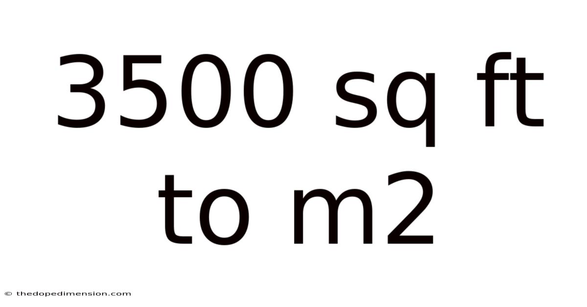 3500 Sq Ft To M2