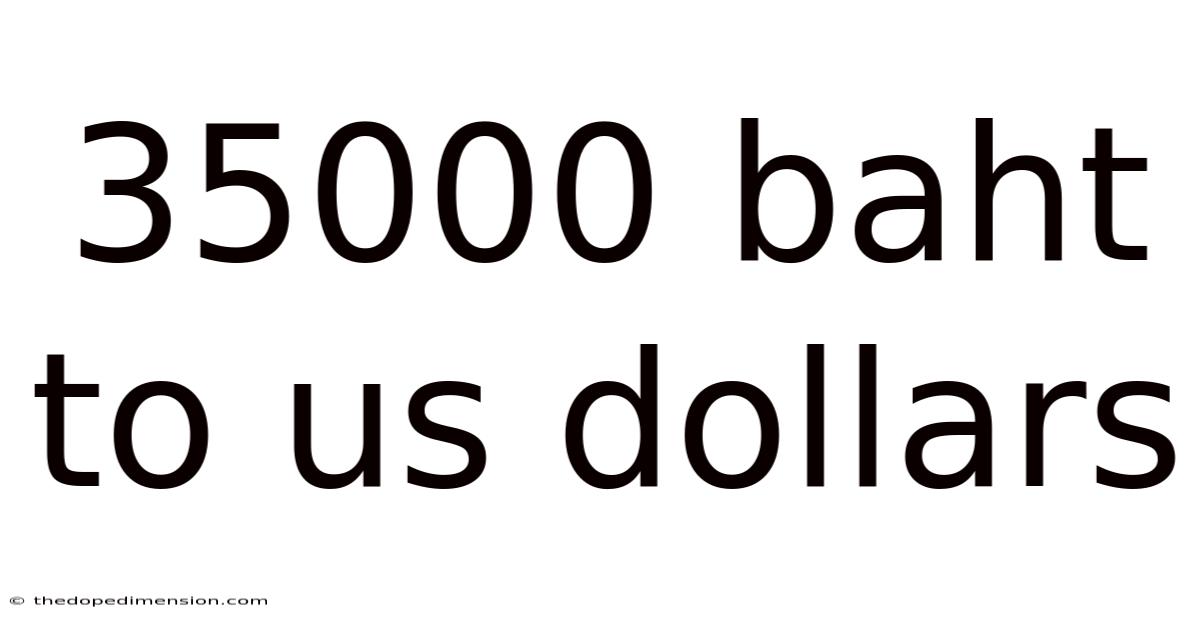 35000 Baht To Us Dollars