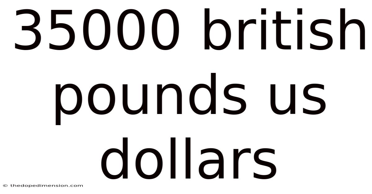 35000 British Pounds Us Dollars