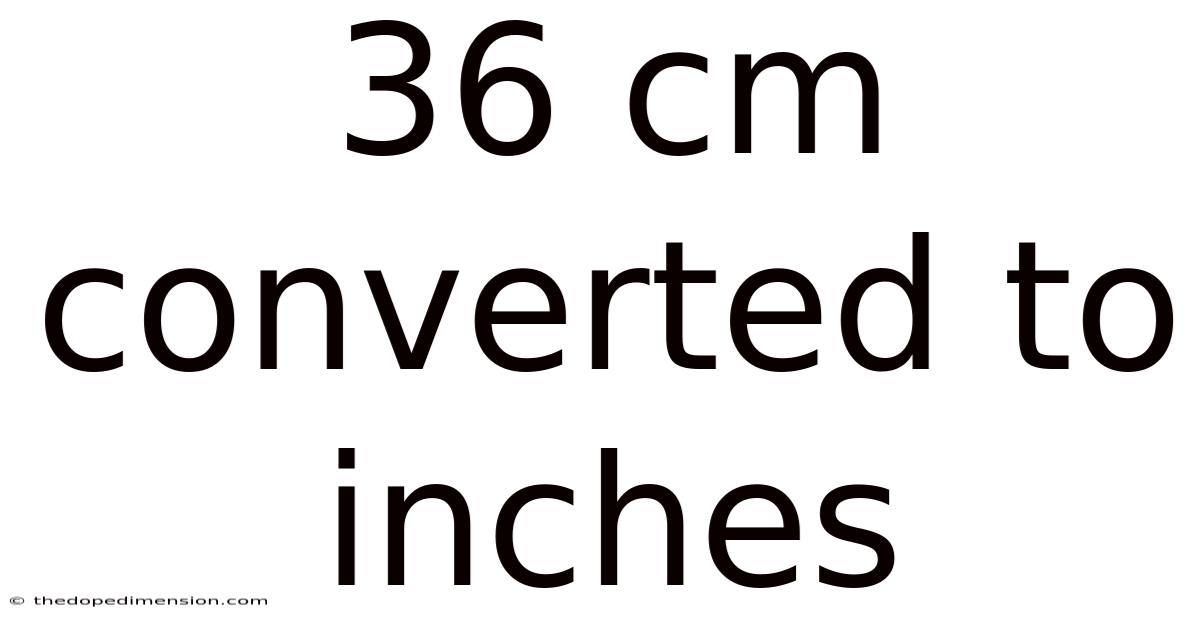 36 Cm Converted To Inches