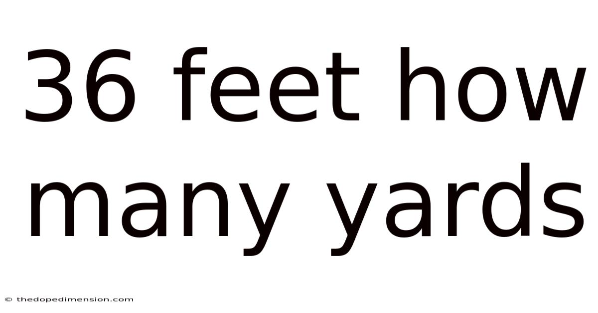 36 Feet How Many Yards