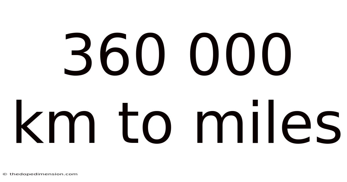 360 000 Km To Miles
