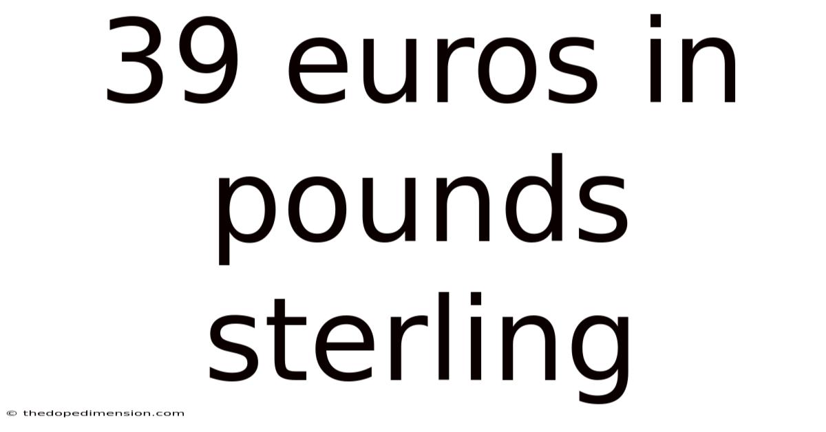39 Euros In Pounds Sterling