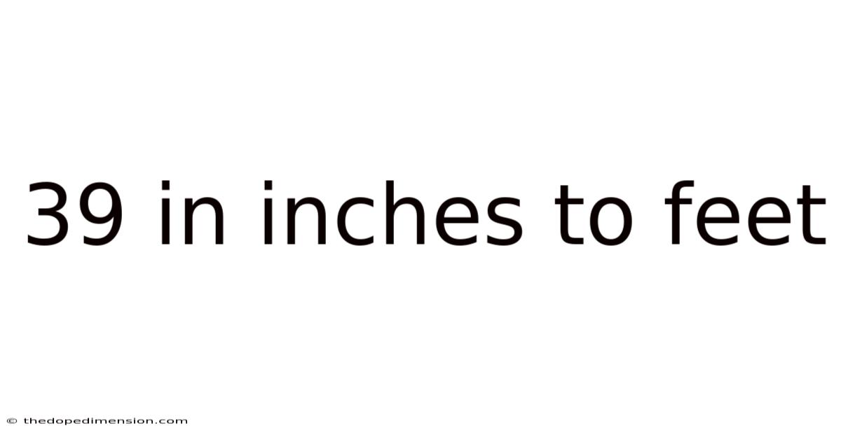 39 In Inches To Feet