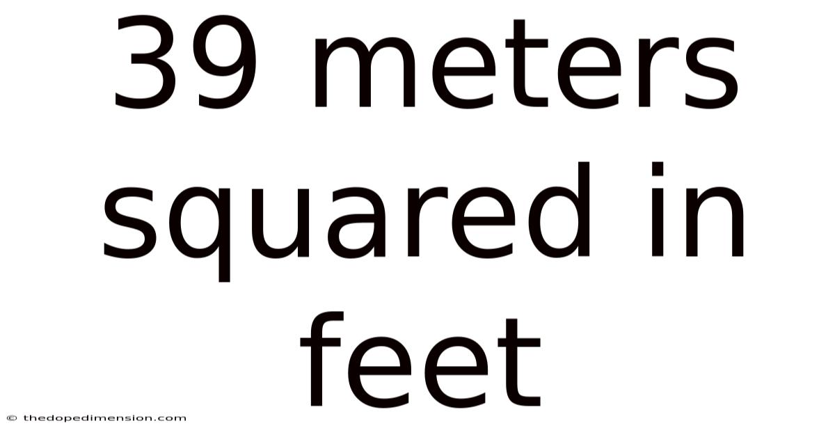 39 Meters Squared In Feet