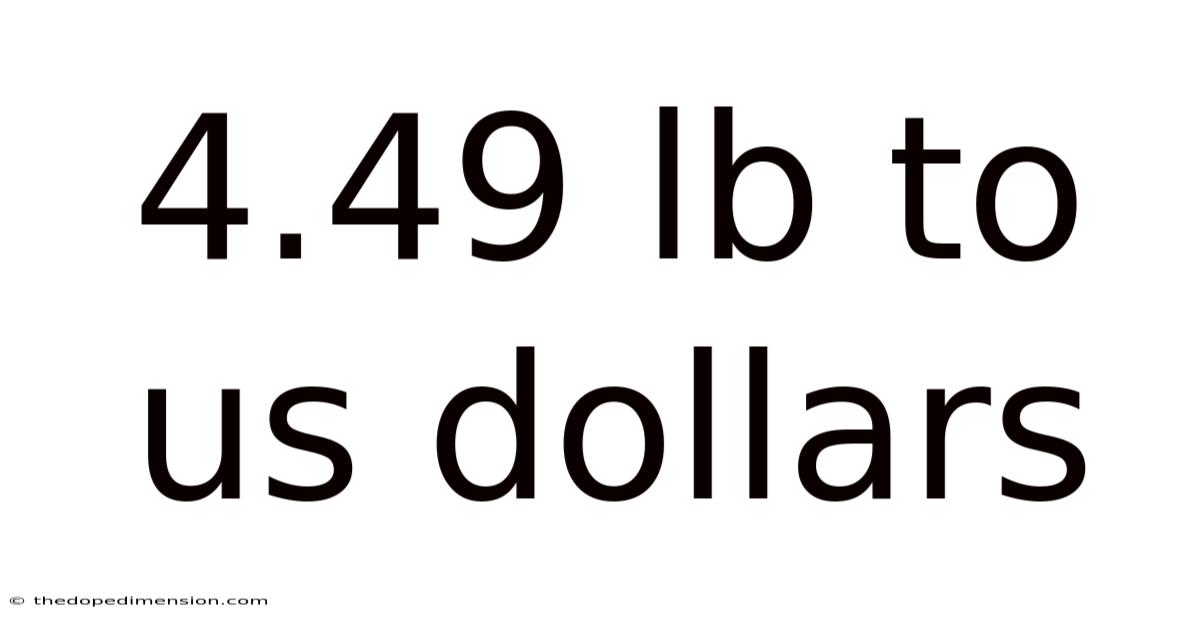 4.49 Lb To Us Dollars