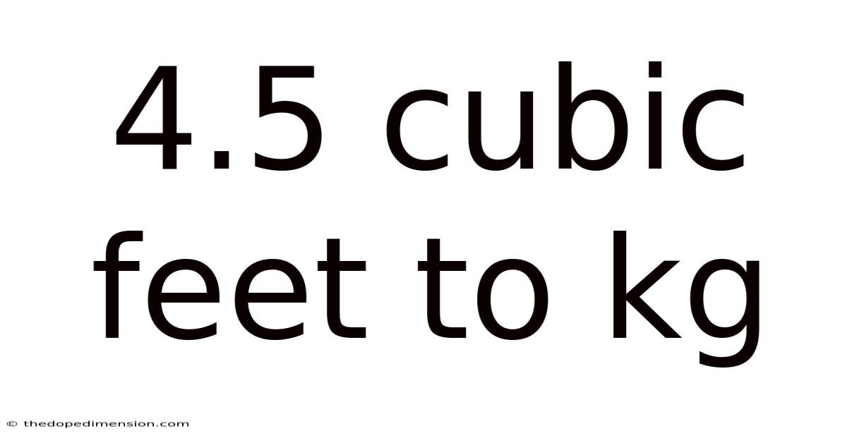 4.5 Cubic Feet To Kg