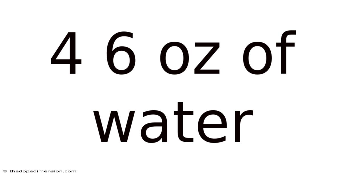 4 6 Oz Of Water