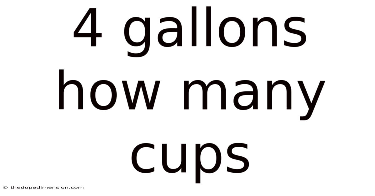 4 Gallons How Many Cups