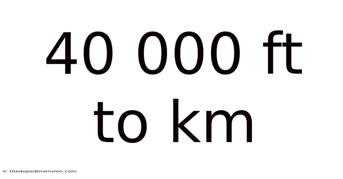 40 000 Ft To Km