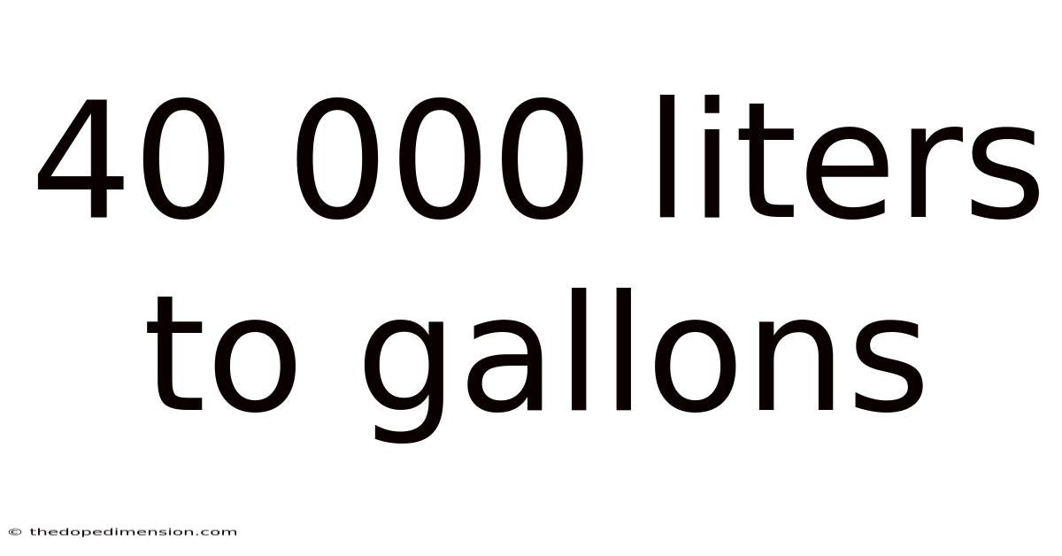 40 000 Liters To Gallons