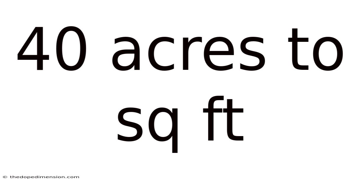 40 Acres To Sq Ft