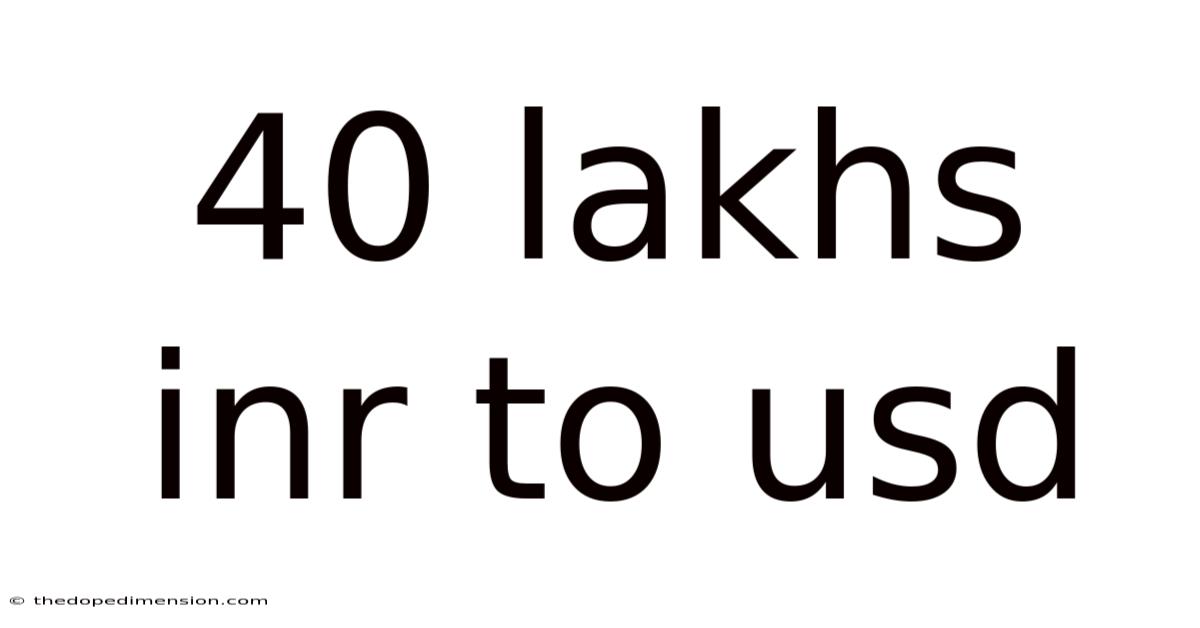 40 Lakhs Inr To Usd