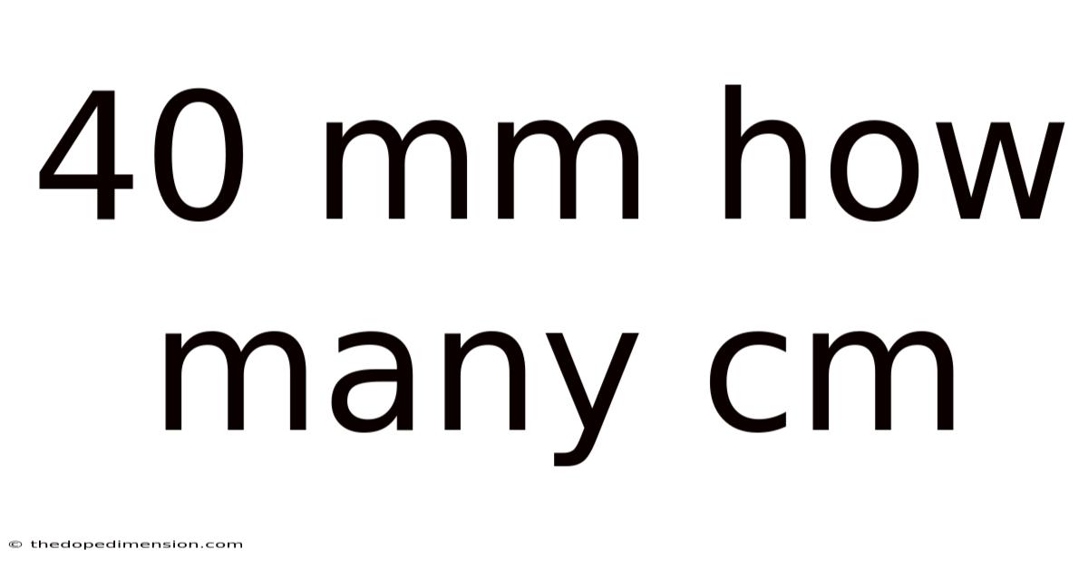 40 Mm How Many Cm