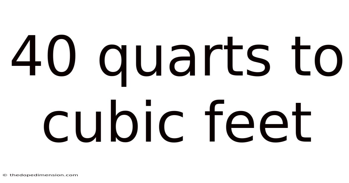 40 Quarts To Cubic Feet