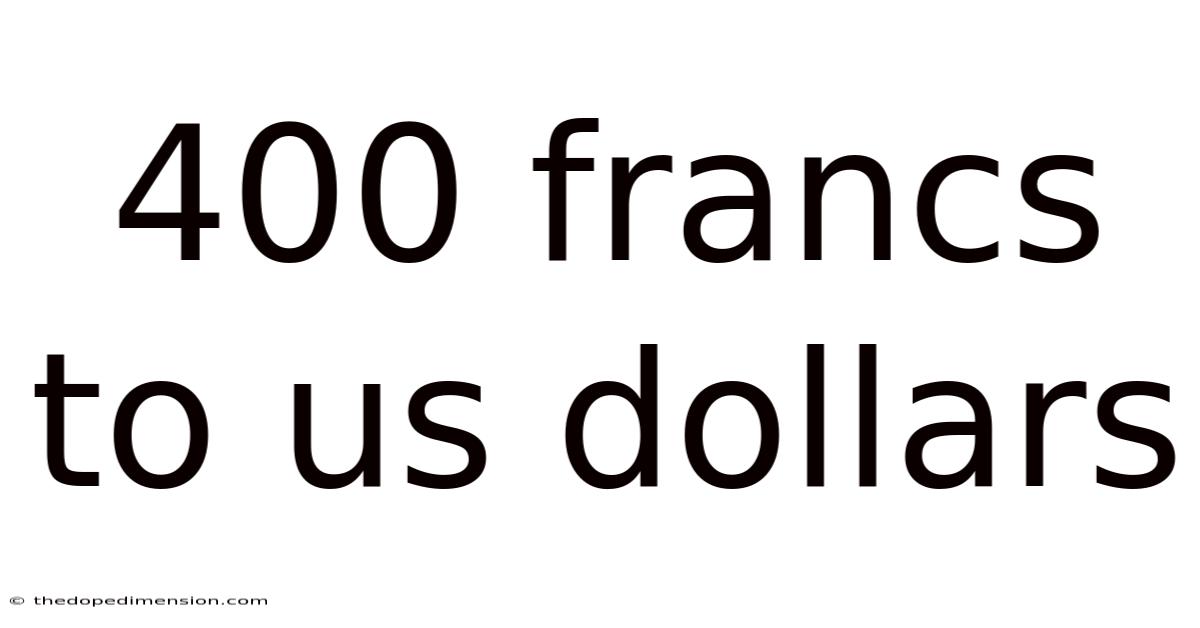 400 Francs To Us Dollars