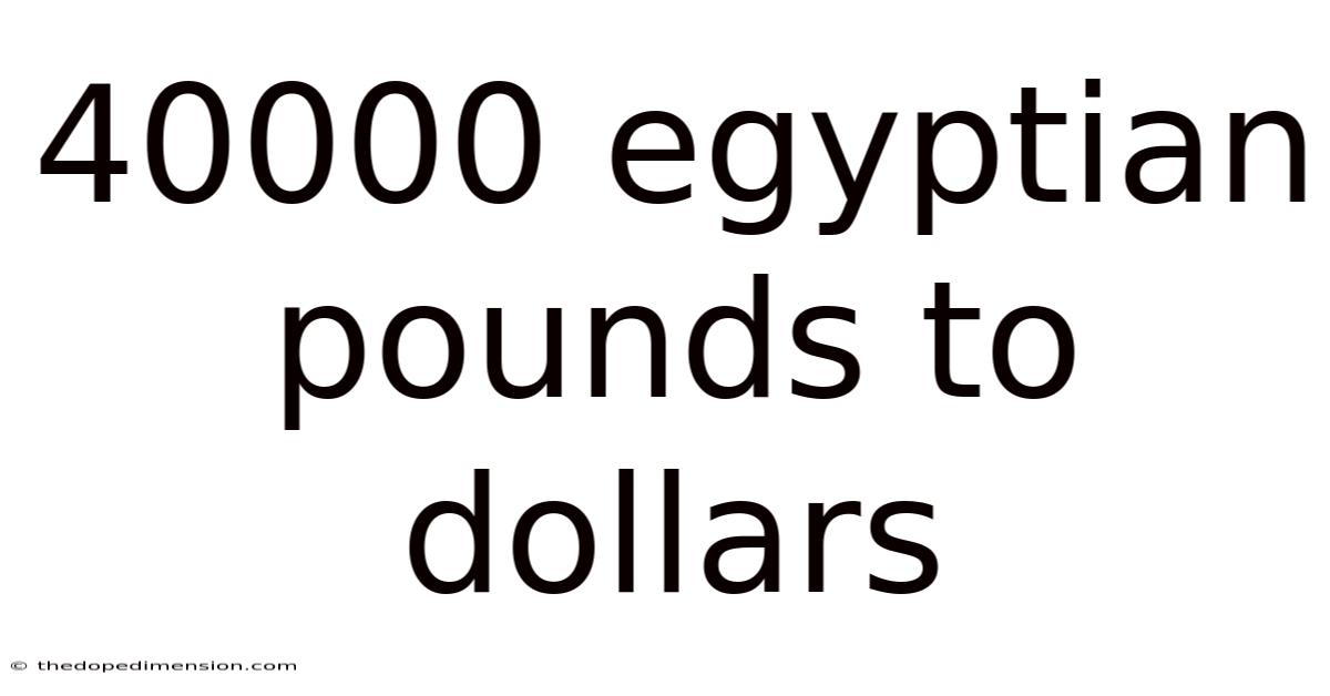 40000 Egyptian Pounds To Dollars