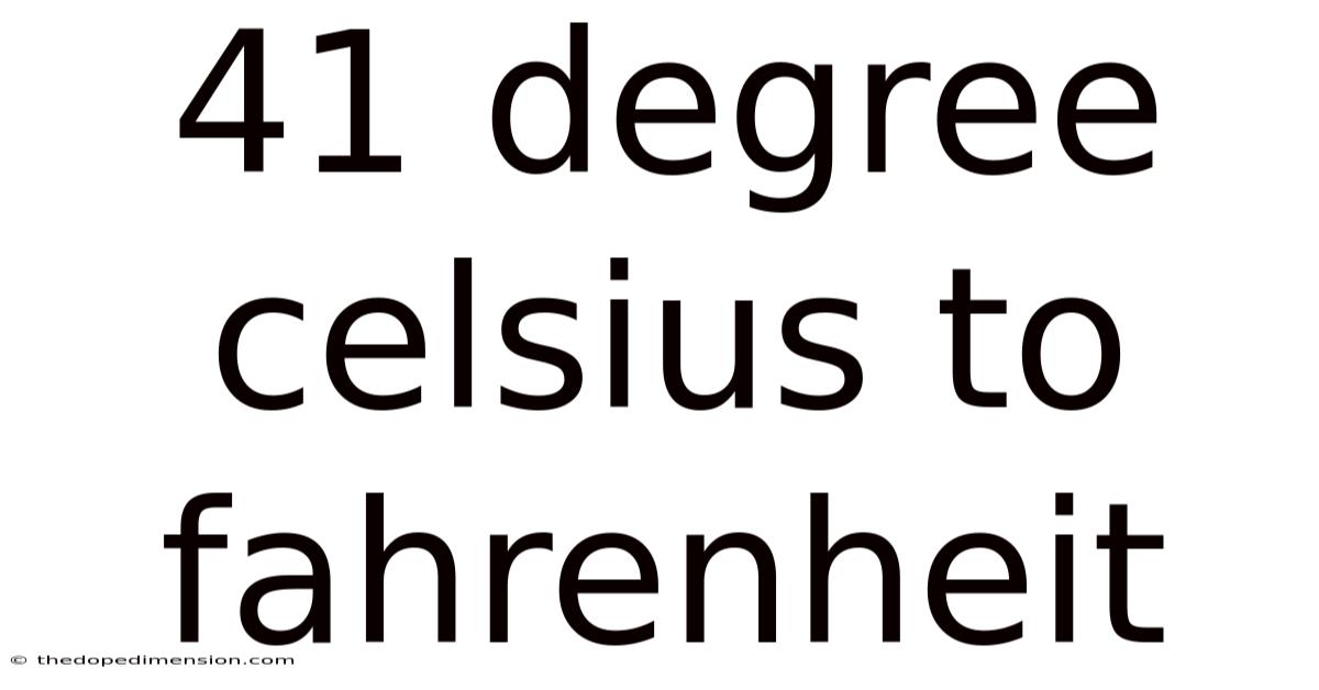 41 Degree Celsius To Fahrenheit