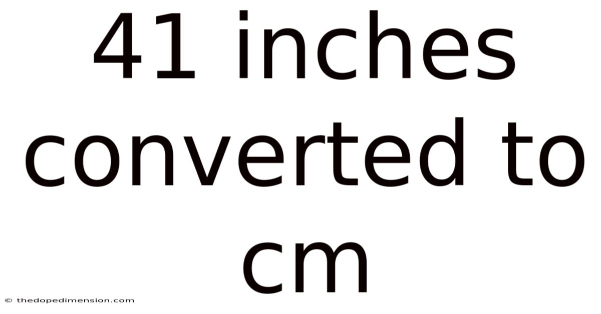 41 Inches Converted To Cm