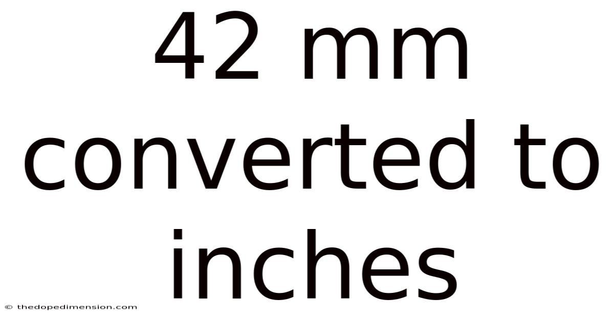 42 Mm Converted To Inches