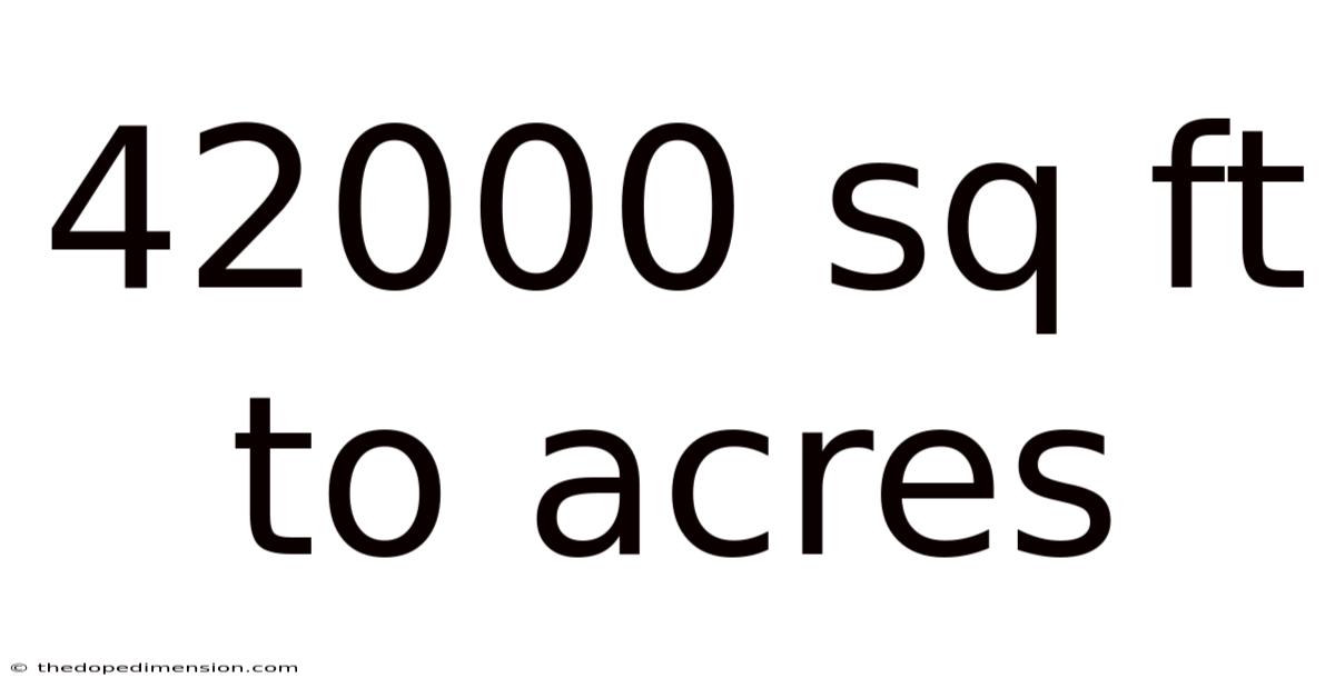 42000 Sq Ft To Acres