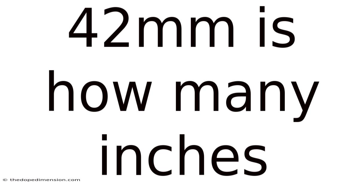42mm Is How Many Inches