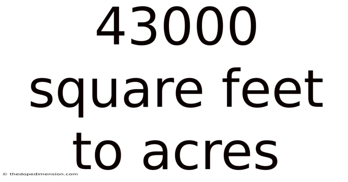 43000 Square Feet To Acres
