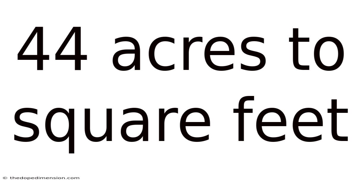 44 Acres To Square Feet