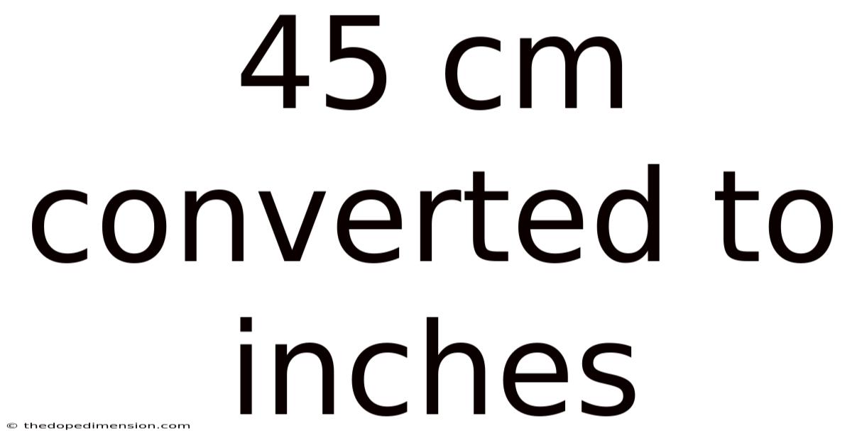 45 Cm Converted To Inches