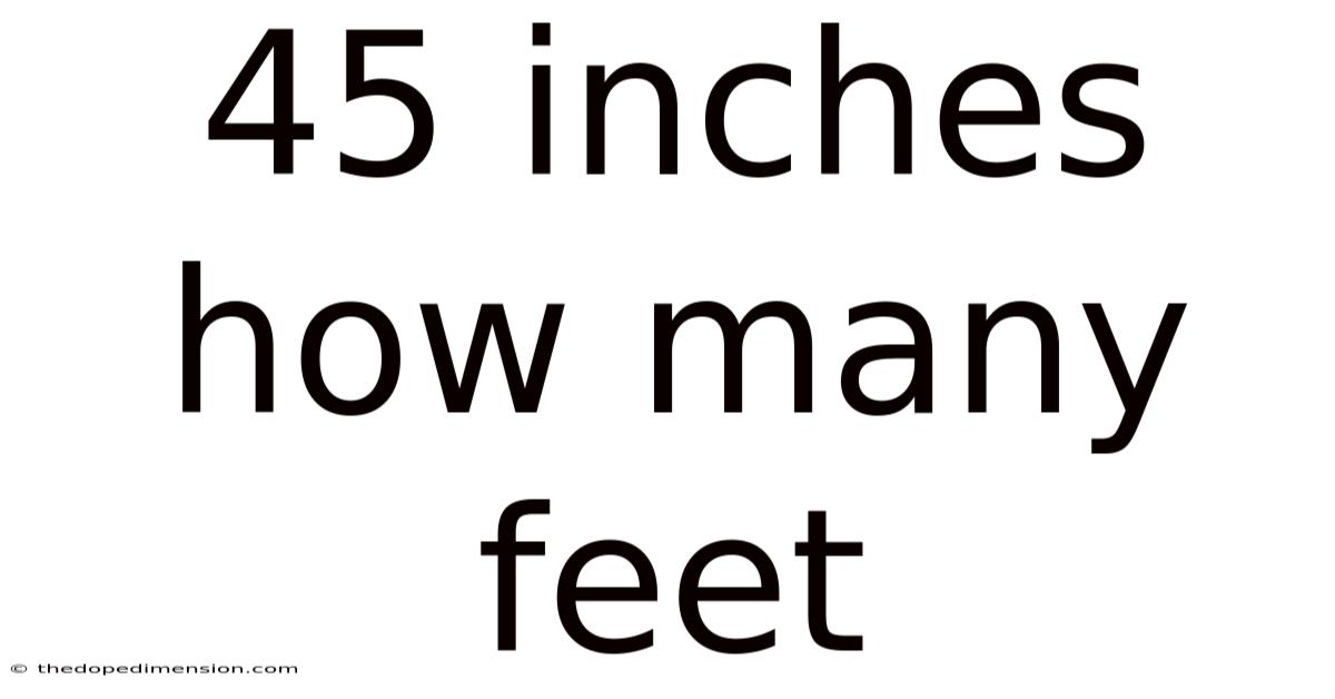 45 Inches How Many Feet