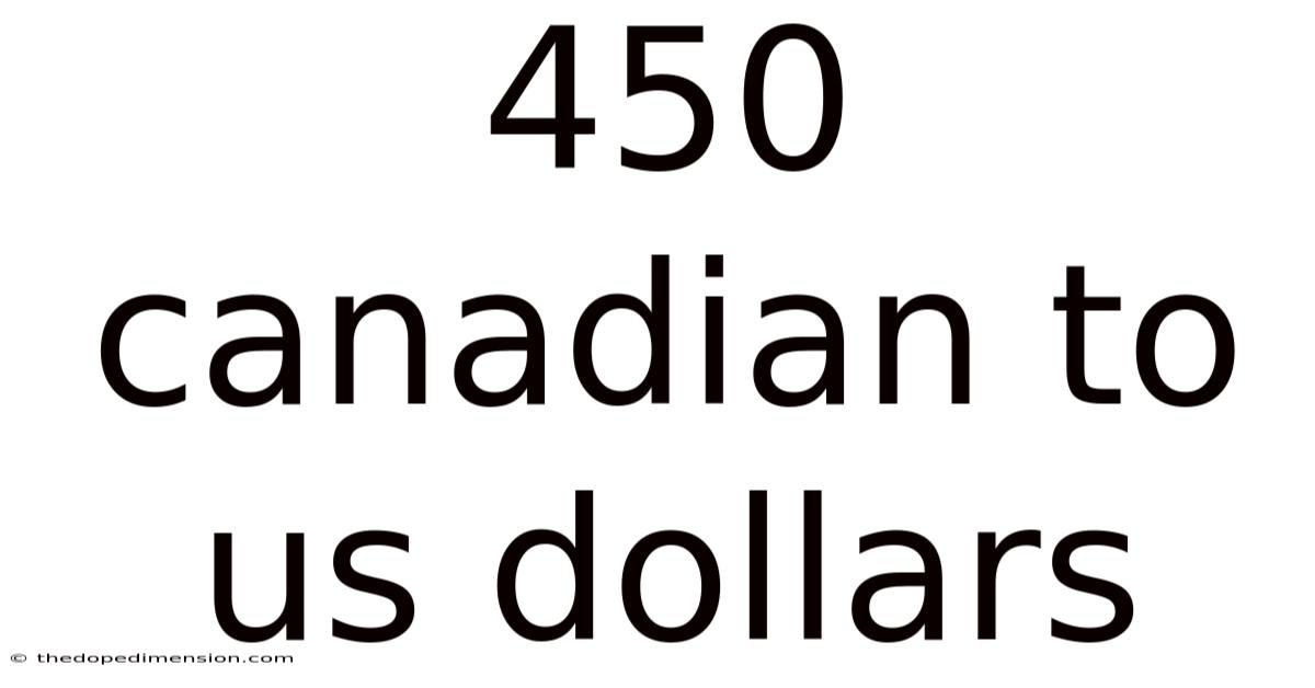 450 Canadian To Us Dollars