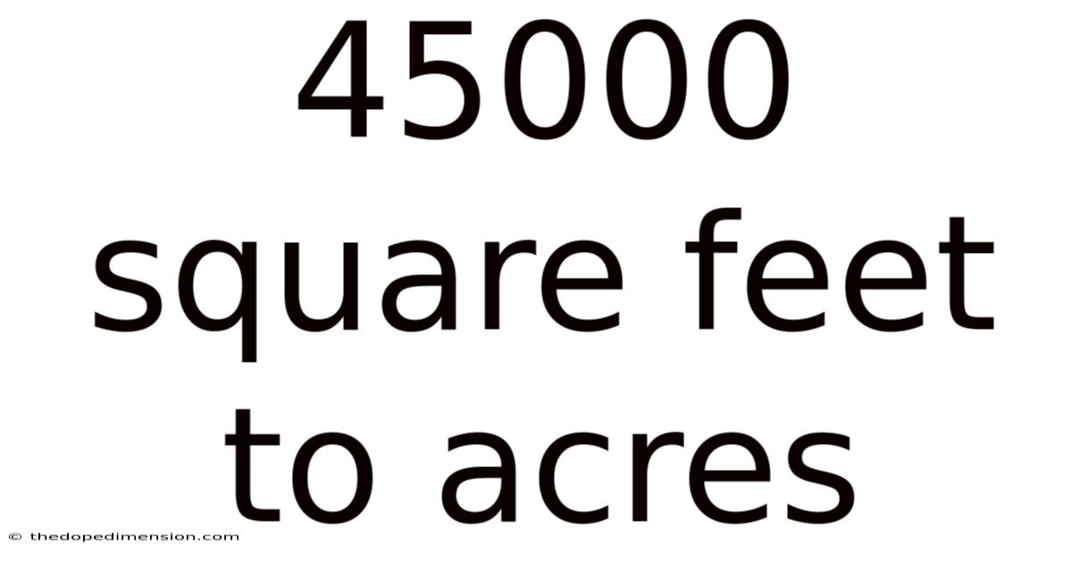 45000 Square Feet To Acres