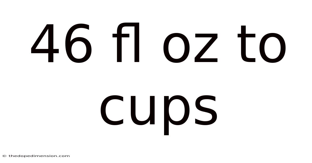 46 Fl Oz To Cups