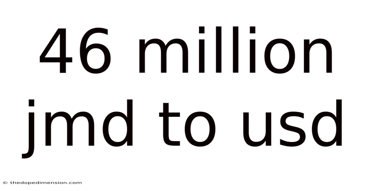 46 Million Jmd To Usd