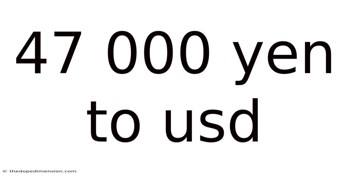 47 000 Yen To Usd