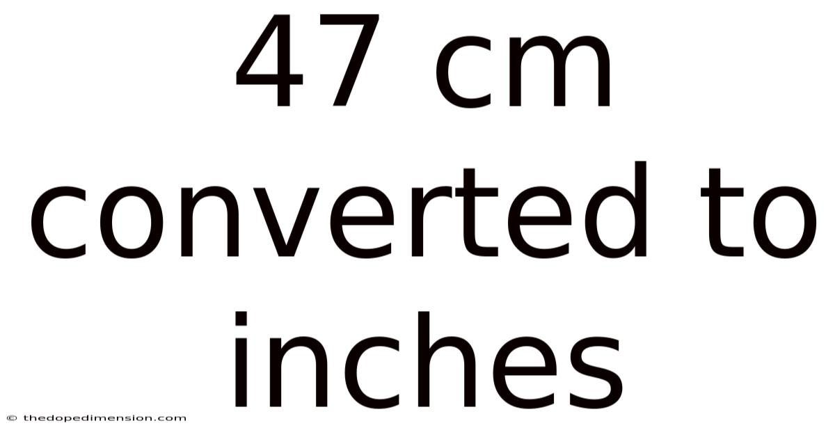 47 Cm Converted To Inches
