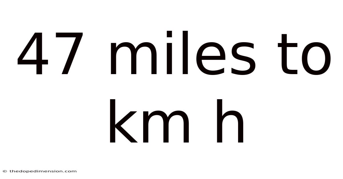 47 Miles To Km H