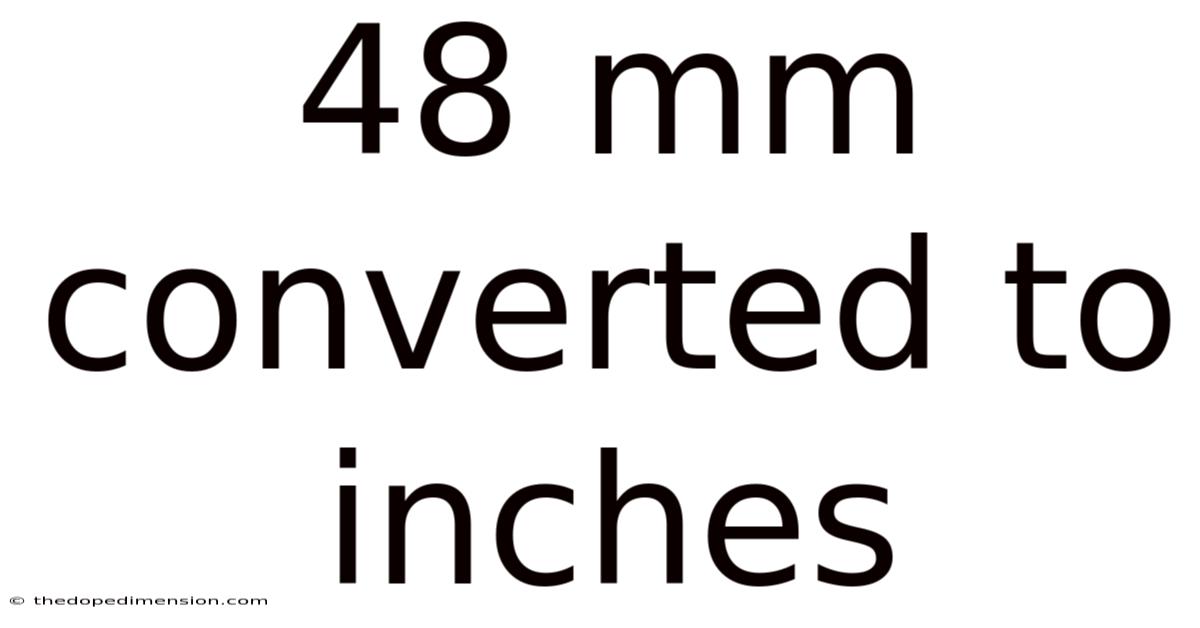 48 Mm Converted To Inches