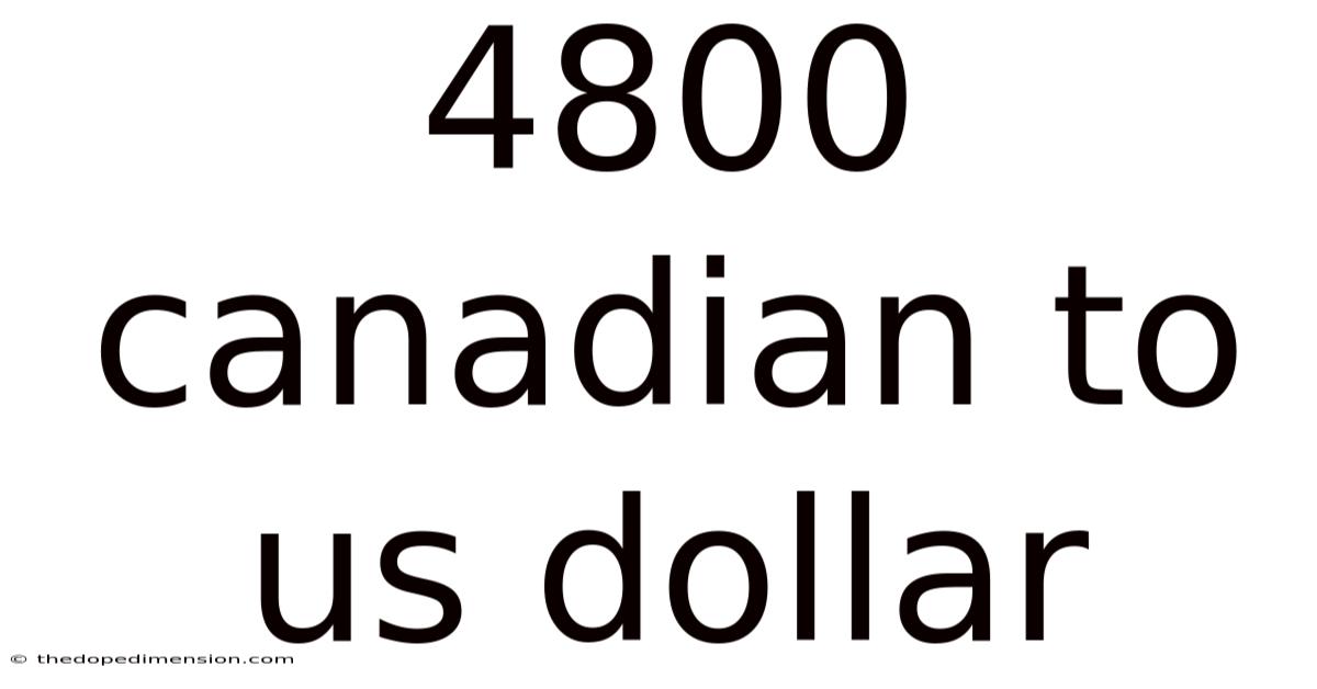 4800 Canadian To Us Dollar