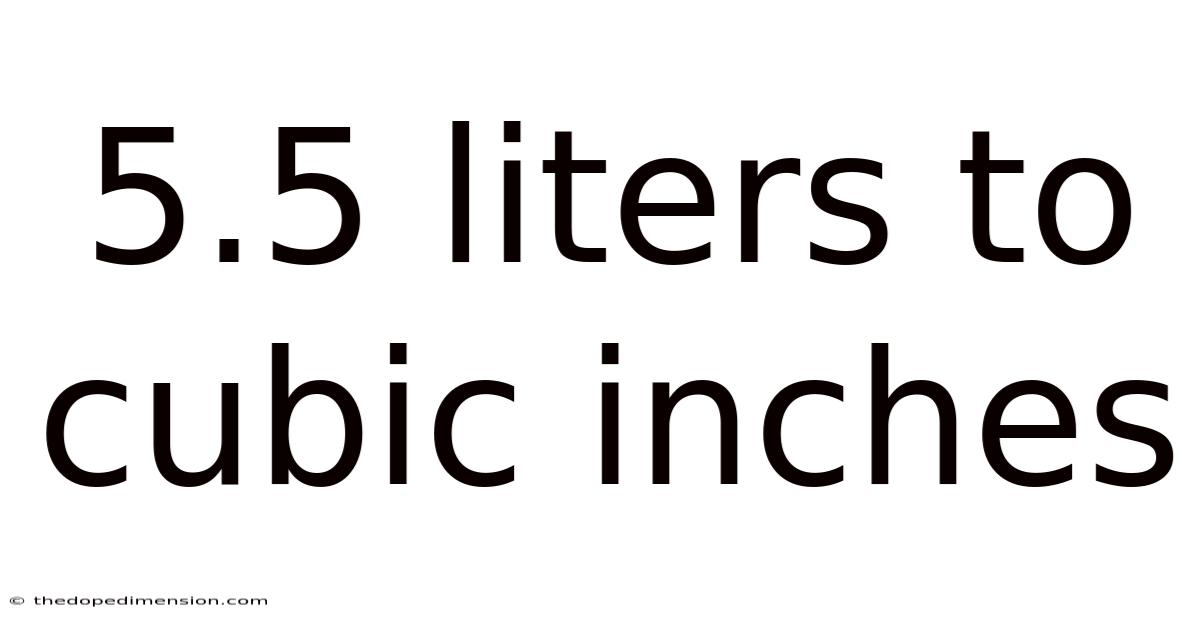 5.5 Liters To Cubic Inches