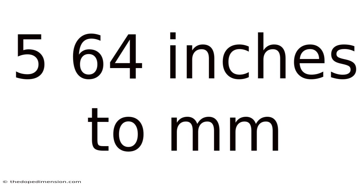 5 64 Inches To Mm