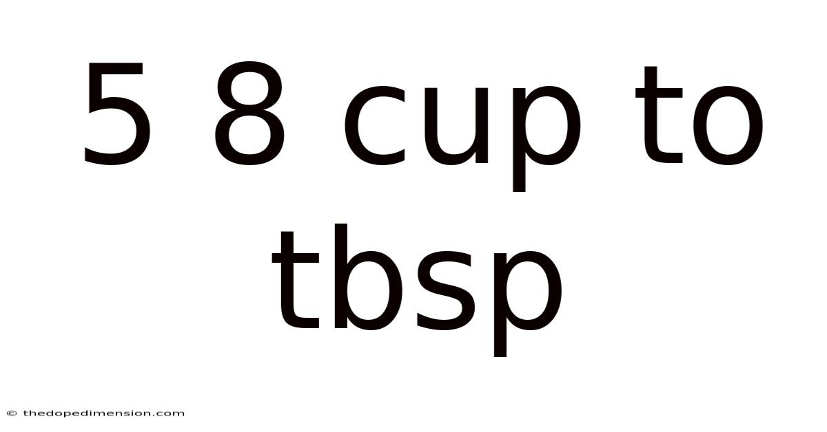 5 8 Cup To Tbsp