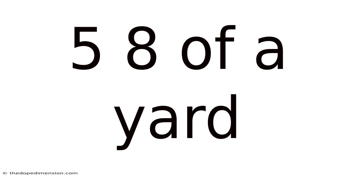 5 8 Of A Yard