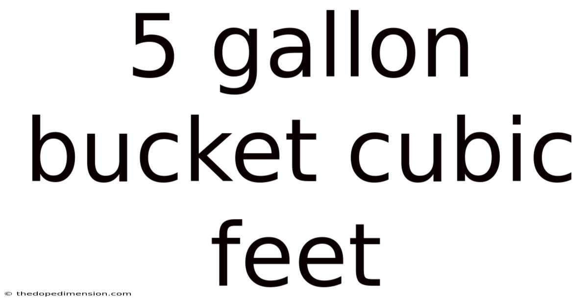 5 Gallon Bucket Cubic Feet